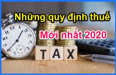 Những quy định mới về thuế mới nhất 2020